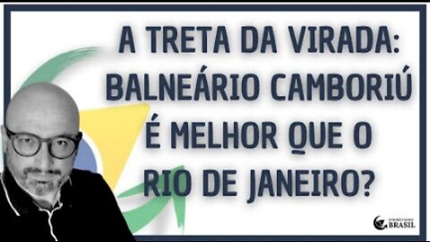 A TRETA DA VIRADA: BALNEÁRIO CAMBORIÚ É MELHOR QUE O RIO DE JANEIRO?