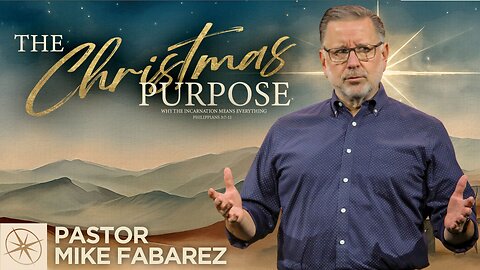 The Christmas Purpose: Why the Incarnation Means Everything (Phil. 3:7-11) | Pastor Mike Fabarez