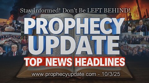 Prophecy Update Top News Headlines - (10/3/25)