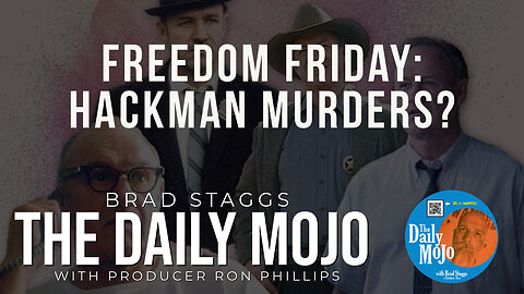 Freedom Friday: Hackman Murders? - The Daily MoJo 022825