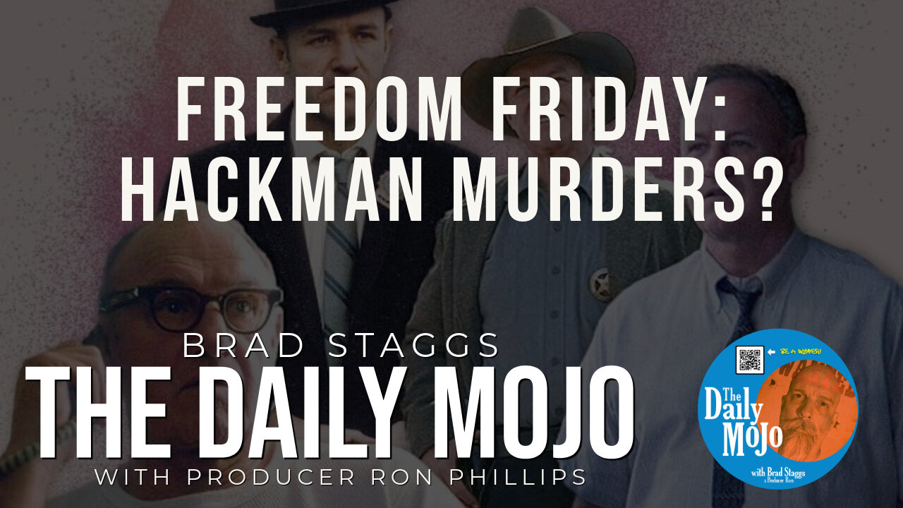 Freedom Friday: Hackman Murders? - The Daily MoJo 022825
