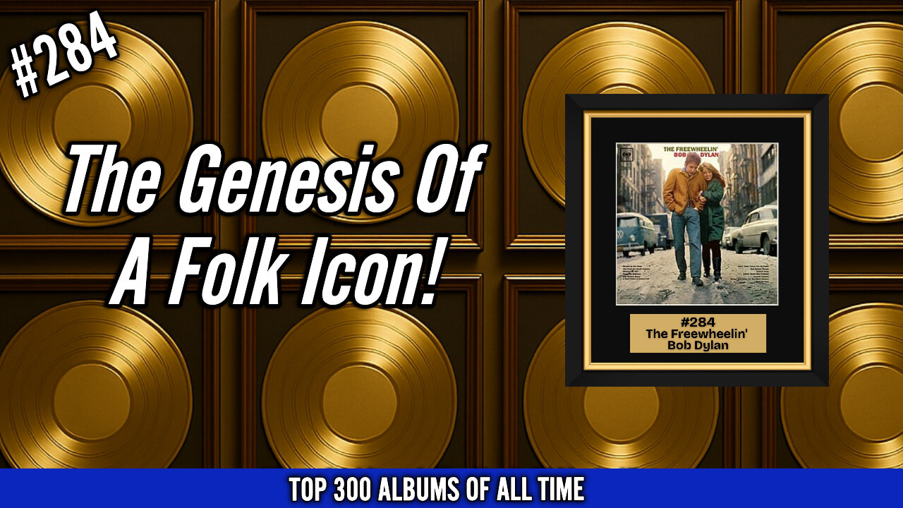 #284 Bob Dylan – The Freewheelin’ Bob Dylan (1963) | The Genesis of a Folk Icon