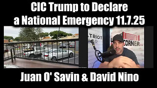 Juan O' Savin &Nino Rodriguez: Emergency Broadcast 11/7/25: CIC Trump Declare A National Emergency!