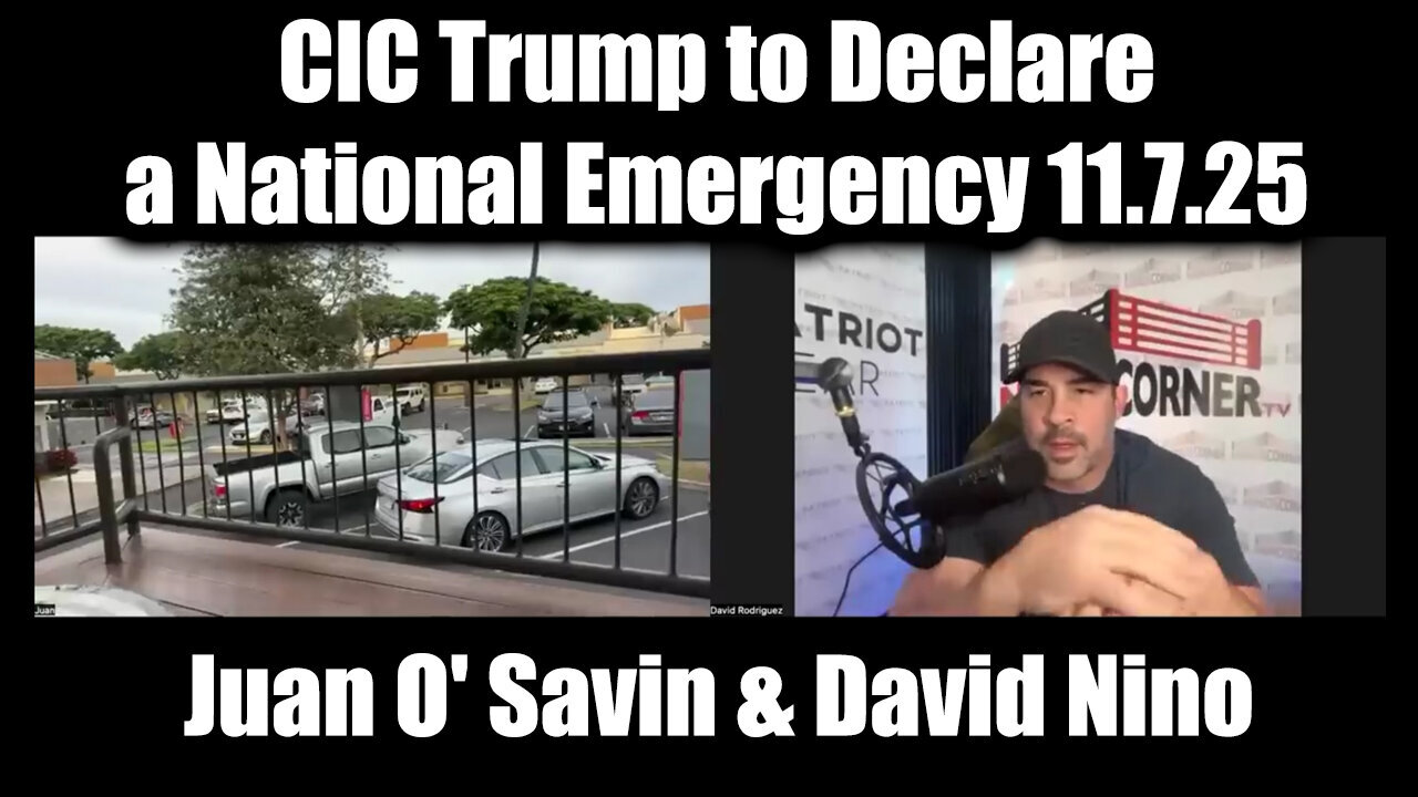 Juan O' Savin &Nino Rodriguez: Emergency Broadcast 11/7/25: CIC Trump Declare A National Emergency!