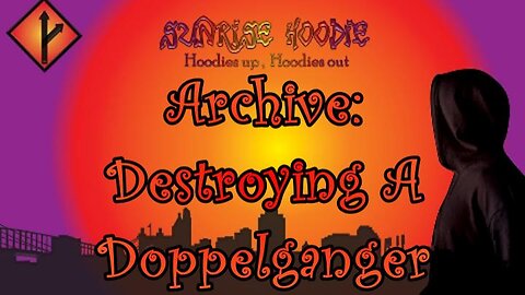 Sunrise Hoodie Archive: Destroying A Doppelganger