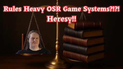 The Joys of Playing and Running the More Robust Rules Systems of the OSR