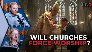 Will Churches FORCE Worship One Day?