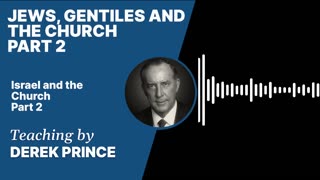 Jews, Gentiles and the Church | Clip 2 | Derek Prince