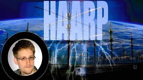 SNOWDEN FILES HAARP IS A WEAPON, NOT SCIENCE