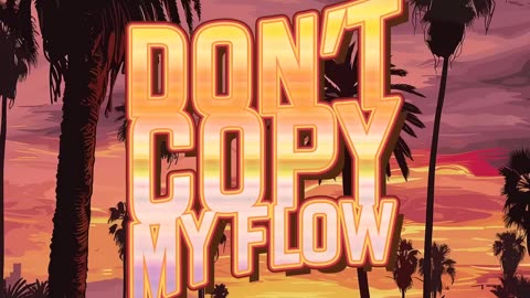 Don't Copy My Flow