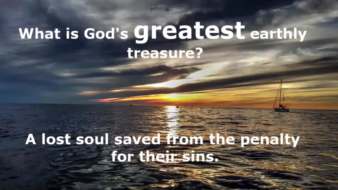 (PRECIOUS TRUTH NUGGETS) - THE GREATEST TREASURE WE CAN LAY UP FOR GOD IN HEAVEN IS OUR LOST SOUL