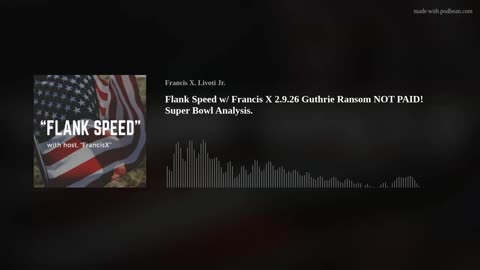 Flank Speed w/ Francis X 2.9.26 Guthrie Ransom NOT PAID! Super Bowl Analysis.