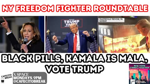 Black Pills, Kamala is Mala , Vote Trump - NY Freedom Fighter X Space 10.21.24