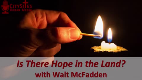Is There Hope in the Land? with Walt McFadden