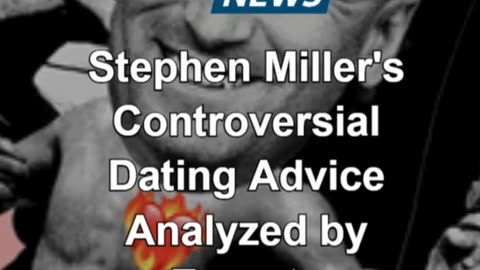 Stephen Miller's controversial dating_advice