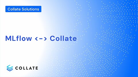 Collate Solutions: MLFlow <-> Collate
