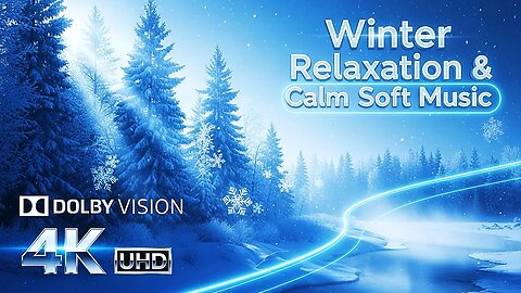 Winter Relaxation & Calm Soft Music | Piano Soft Music | 4K UHD Quality