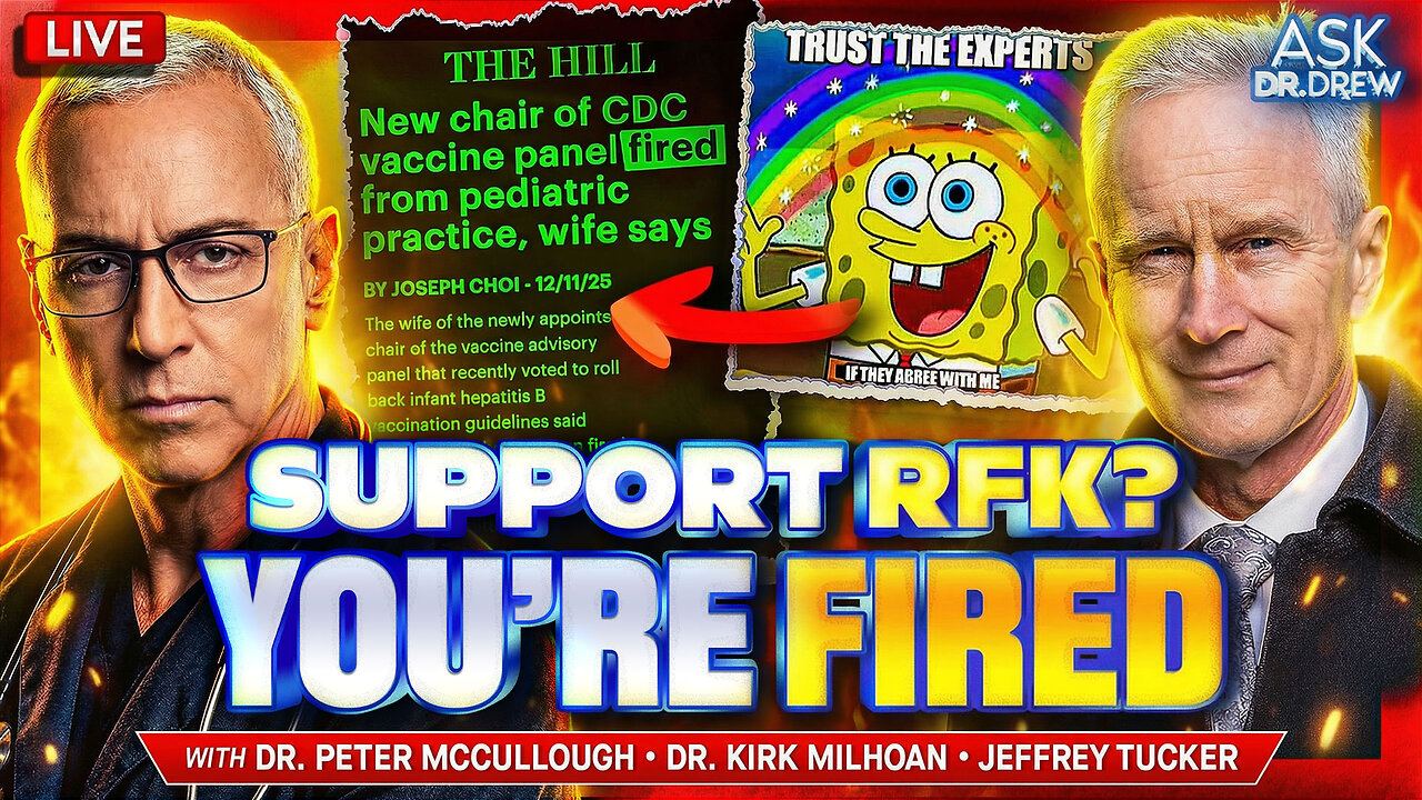 Dr. Peter McCullough: New Boss Of ACIP Vaccine Committee Was FIRED For Supporting RFK & Questioning COVID Response – What Happened To "Trust The Experts"? w/ Dr. Kirk Milhoan & Jeffrey A. Tucker – Ask Dr. Drew