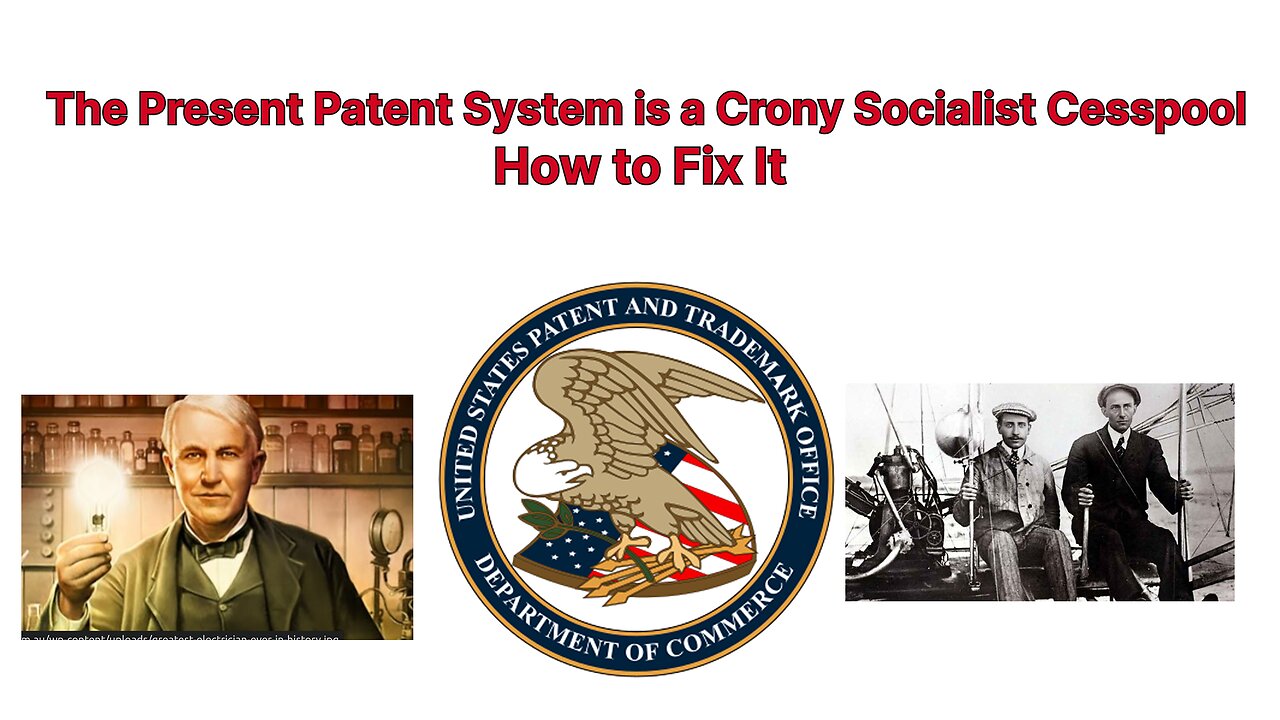 The Present Patent System is a Crony Socialist Cesspool: How to Fix It