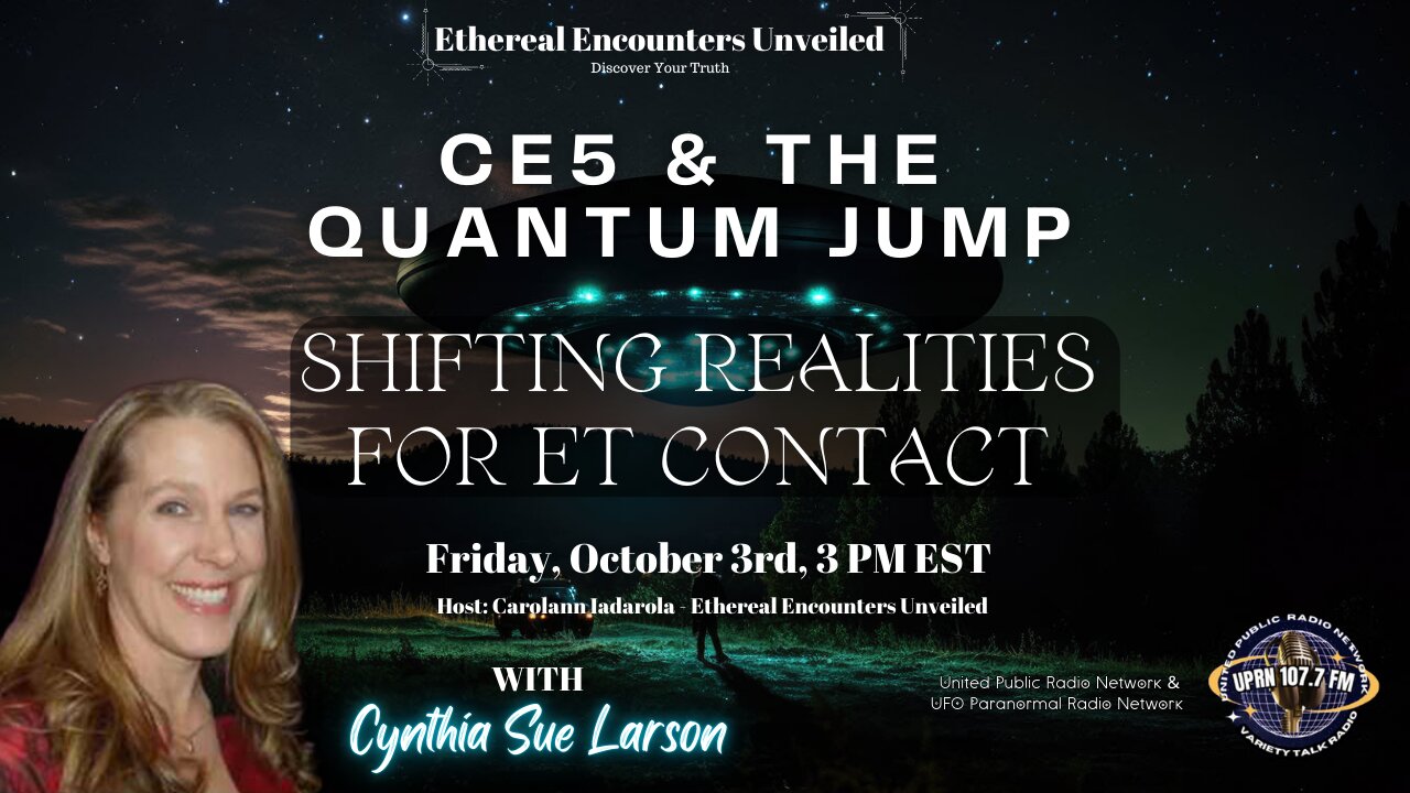 Ethereal Encounters Unveiled - CE5 & The Quantum Jump with Cynthia Sue Larson