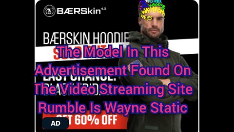 The Model In This Advertisement Found On The Video Streaming Site Rumble Is Wayne Static