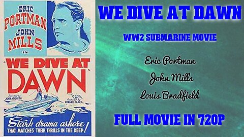 _We Dive at Dawn - 1943 - WW2 Submarine Movie - John Mills - Louis Bradfield - FULL MOVIE in 720P