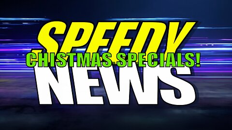 Speedy News - Christmas Specials! 24/12/25