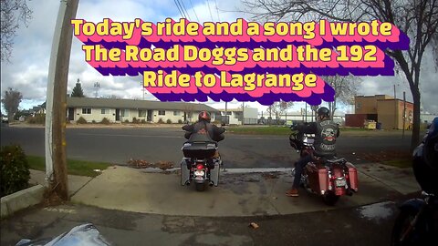 Today's ride and a song I wrote The Road Doggs and the 192 Ride to Lagrange