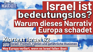 Israel ist bedeutungslos? Warum dieses Narrativ Europa schadet | Klartext Israel 62