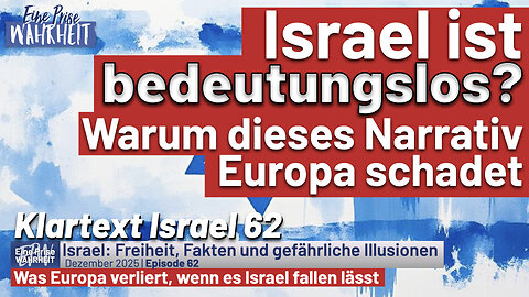 Israel ist bedeutungslos? Warum dieses Narrativ Europa schadet | Klartext Israel 62
