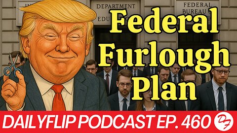 Furlough Layoffs Inbound? - DailyFlip Podcast Ep. 460 - 10/08/25