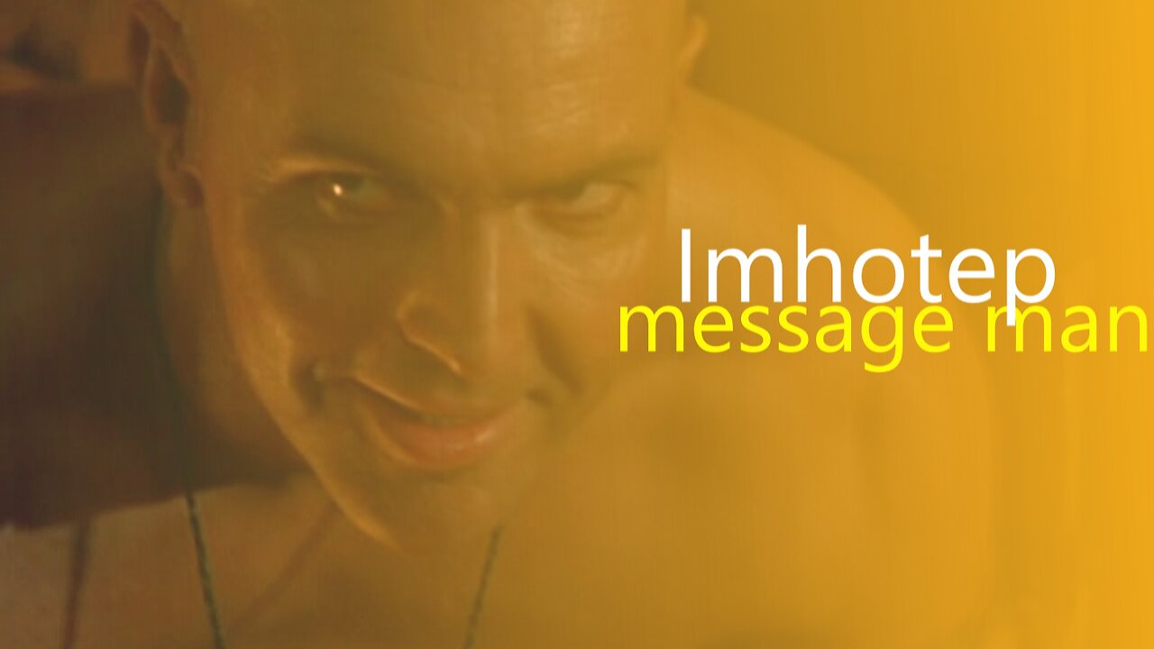 Imhotep (Vosloo) || Message Man