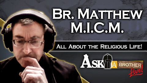 Ask A Brother Live with Br. Matthew, M.I.C.M. - 2/18/25 - What is the Life of a Religious Brother Like?