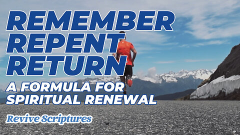 A Formula for Spiritual Renewal: Remember, Repent, and Return | Running the Race to Win | Spurgeon