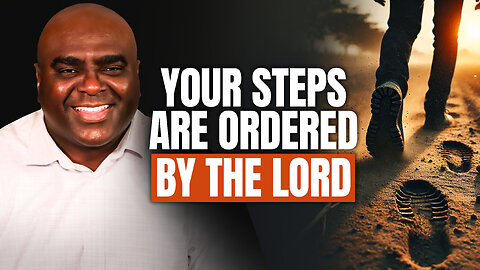 Your Steps Are Ordered by the Lord - Morning Prayer