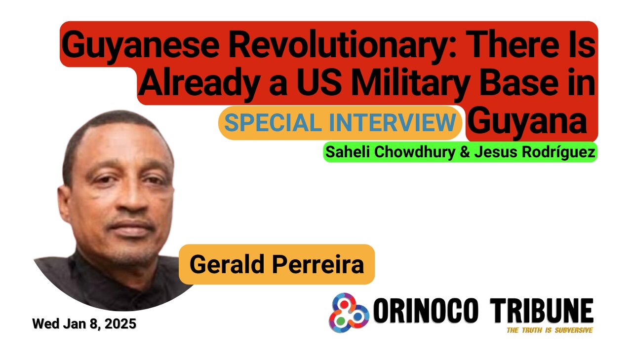 Orinoco Tribune - Interview with Gerald Perreira - Guyana, Imperialism, Military Bases & Essequibo