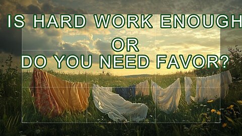 Is Hard Work Enough or Do You Need Favor?