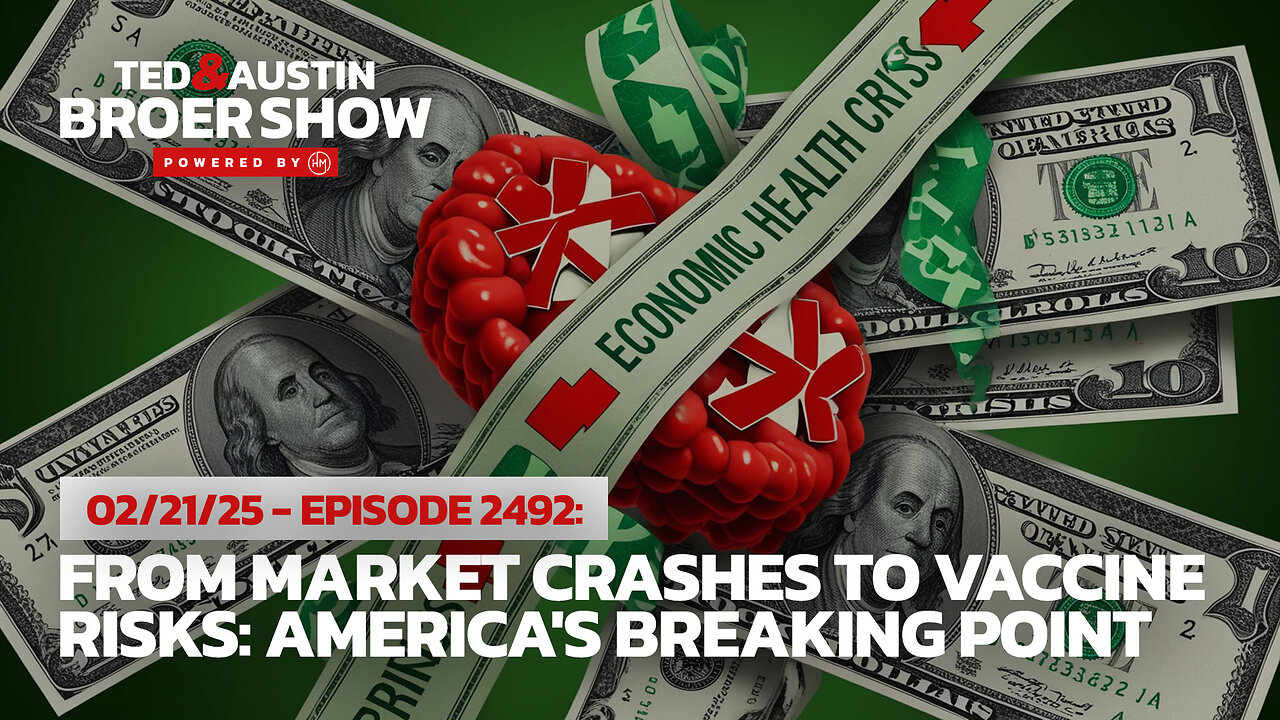 02/21/25 From Market Crashes to Vaccine Risks: America's Breaking Point