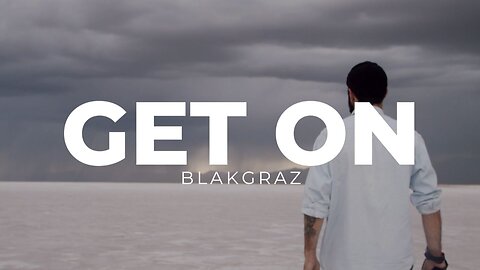 Get On - Blakgraz OFFICIAL Music Video