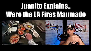 Juanito Explains...Were the LA Fires Manmade