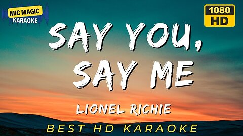 SAY YOU SAY ME - LIONEL RICHIE (HD KARAOKE VERSION)