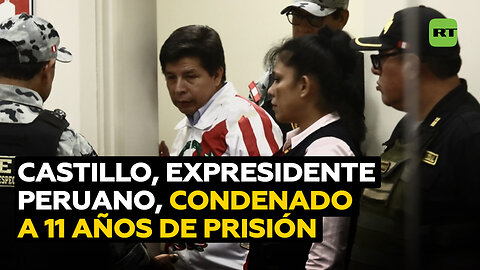 Condenan al expresidente peruano Pedro Castillo a 11 años de prisión