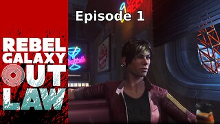 Rebel Galaxy Outlaw Ep 1