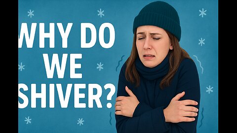 Why Do We Shiver When Cold?