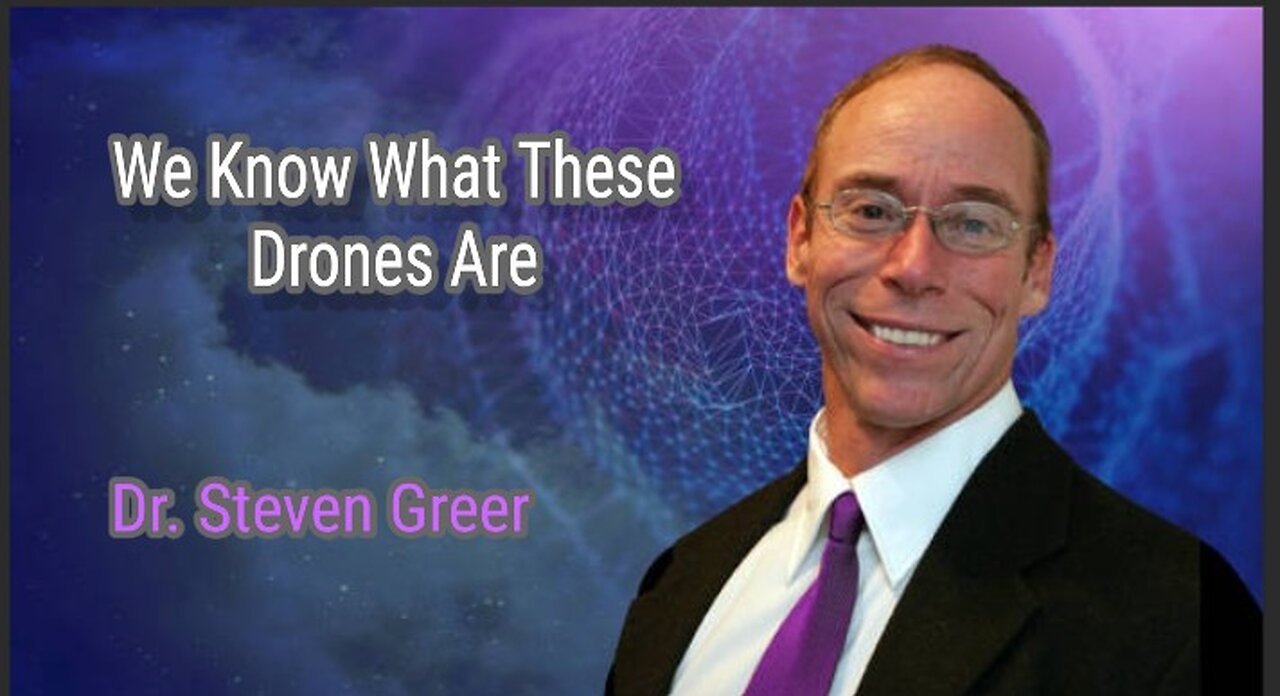 We Know What These Drones Are-- Dr. Steve Greer