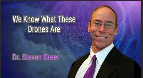 We Know What These Drones Are-- Dr. Steve Greer