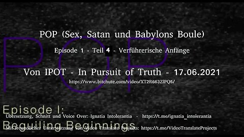In Pursuit Of Truth (IPOT) - POP I „Sex, Satan und Babylons Boule“ Episode 1 Teil 4 vom 17.06.20