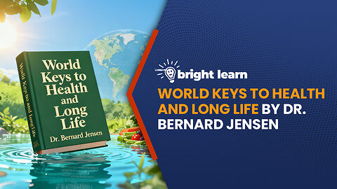 BrightLearn - World Keys to Health and Long Life by Dr. Bernard Jensen