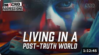 #598: Living In A Post-Truth World