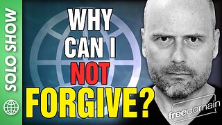 Why Can I Not Forgive?!?